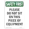 Signmission OSHA SAFETY FIRST, 10" Height, Rigid Plastic, 10" x 7", Portrait, Please Do Not Sit On This Piece OS-SF-P-710-V-11204 - alternate 1